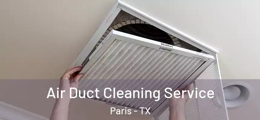  Air Duct Cleaning Service Paris - TX