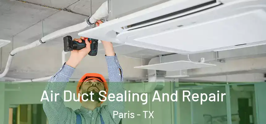 Air Duct Sealing And Repair Paris - TX