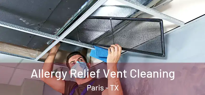  Allergy Relief Vent Cleaning Paris - TX