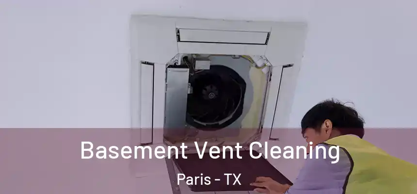 Basement Vent Cleaning Paris - TX