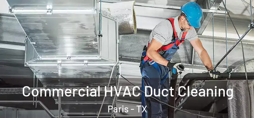 Commercial HVAC Duct Cleaning Paris - TX