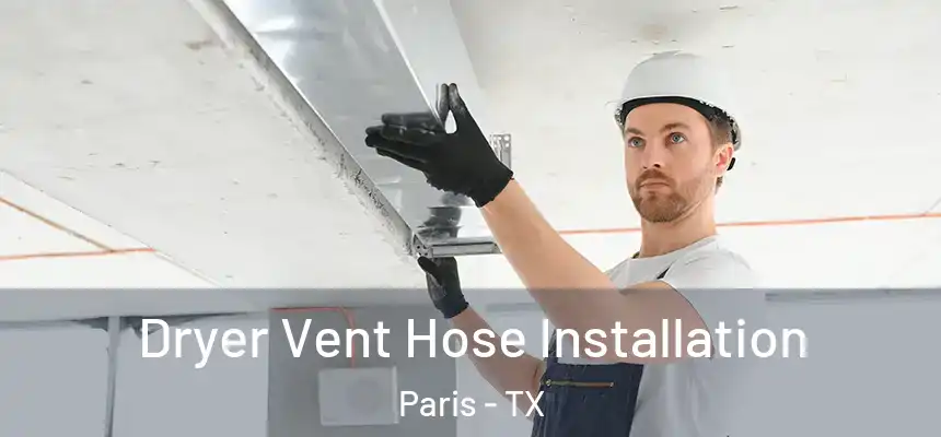 Dryer Vent Hose Installation Paris - TX