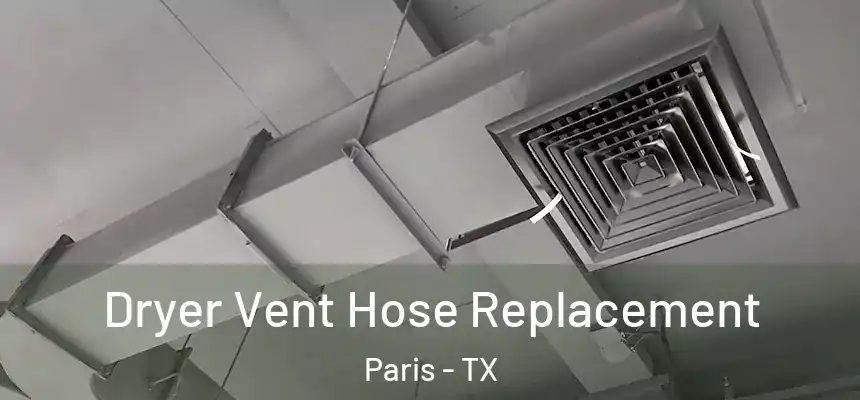  Dryer Vent Hose Replacement Paris - TX