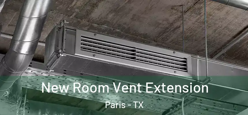 New Room Vent Extension Paris - TX