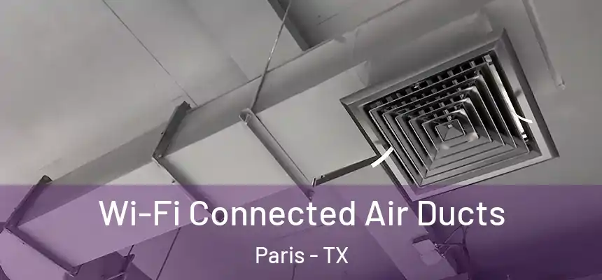  Wi-Fi Connected Air Ducts Paris - TX